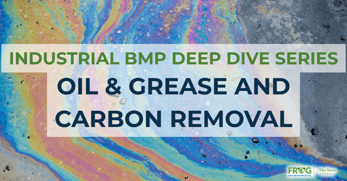 Industrial BMP Deep Dive Series Part 2: Oil & Grease and Carbon Removal